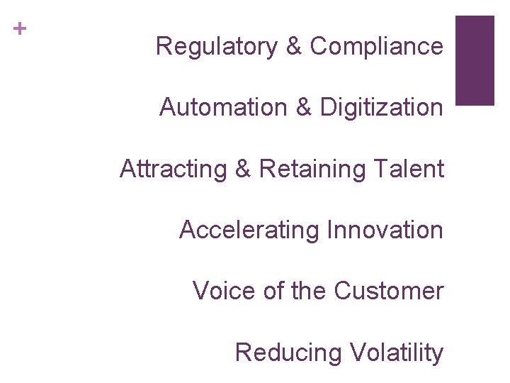 + Regulatory & Compliance Automation & Digitization Attracting & Retaining Talent Accelerating Innovation Voice