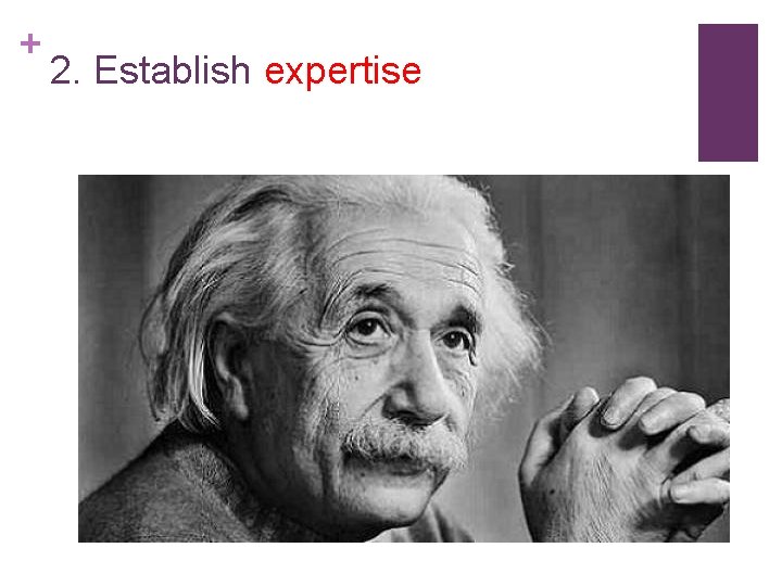 + 2. Establish expertise 