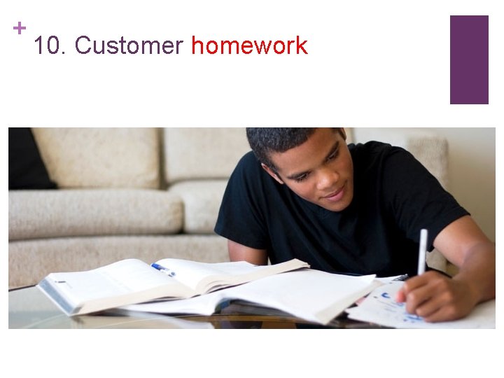 + 10. Customer homework 
