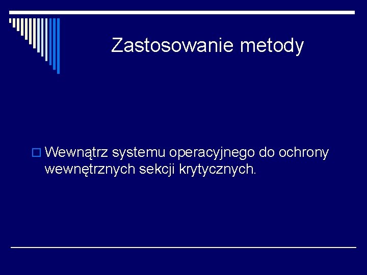 Zastosowanie metody o Wewnątrz systemu operacyjnego do ochrony wewnętrznych sekcji krytycznych. 