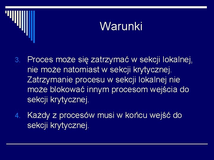 Warunki 3. Proces może się zatrzymać w sekcji lokalnej, nie może natomiast w sekcji