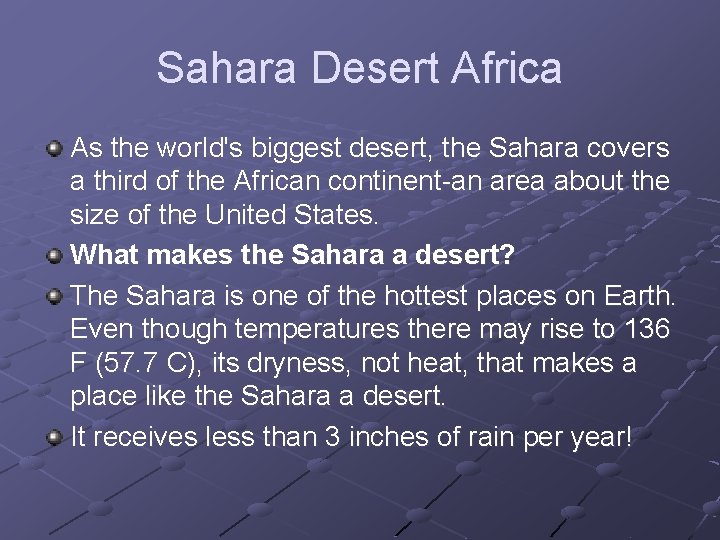 Sahara Desert Africa As the world's biggest desert, the Sahara covers a third of