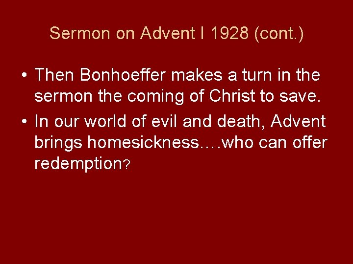 Sermon on Advent I 1928 (cont. ) • Then Bonhoeffer makes a turn in