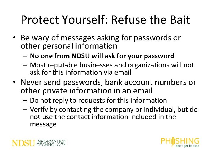 Protect Yourself: Refuse the Bait • Be wary of messages asking for passwords or