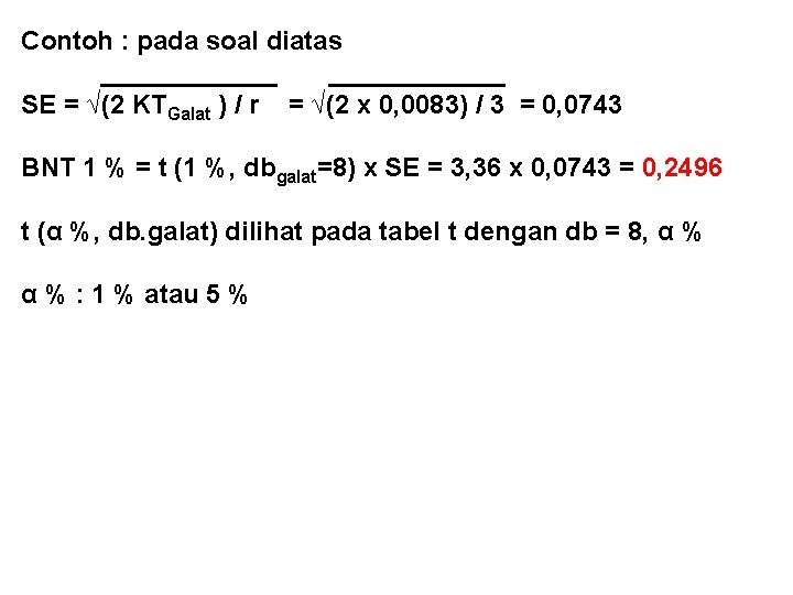 Contoh : pada soal diatas ____________ SE = √(2 KTGalat ) / r =