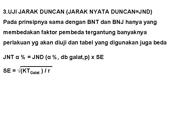 3. UJI JARAK DUNCAN (JARAK NYATA DUNCAN=JND) Pada prinsipnya sama dengan BNT dan BNJ