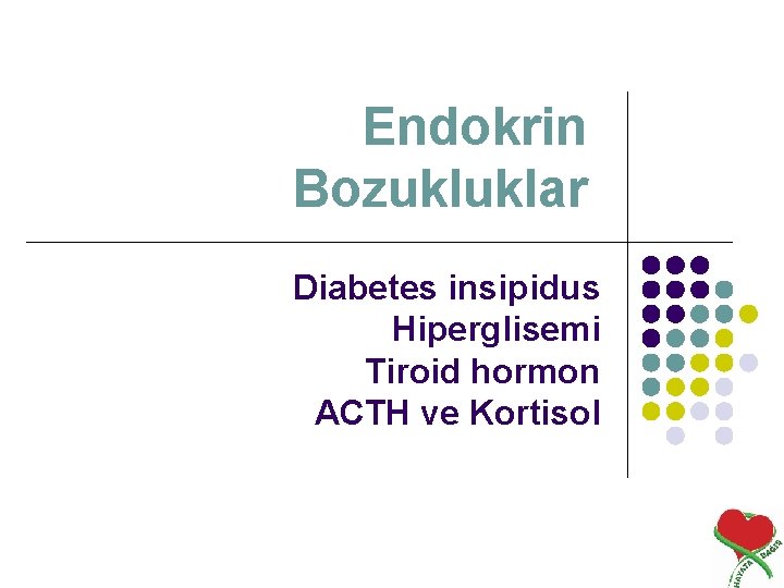 Endokrin Bozukluklar Diabetes insipidus Hiperglisemi Tiroid hormon ACTH ve Kortisol 