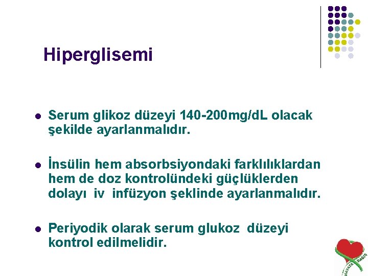 Hiperglisemi l Serum glikoz düzeyi 140 -200 mg/d. L olacak şekilde ayarlanmalıdır. l İnsülin