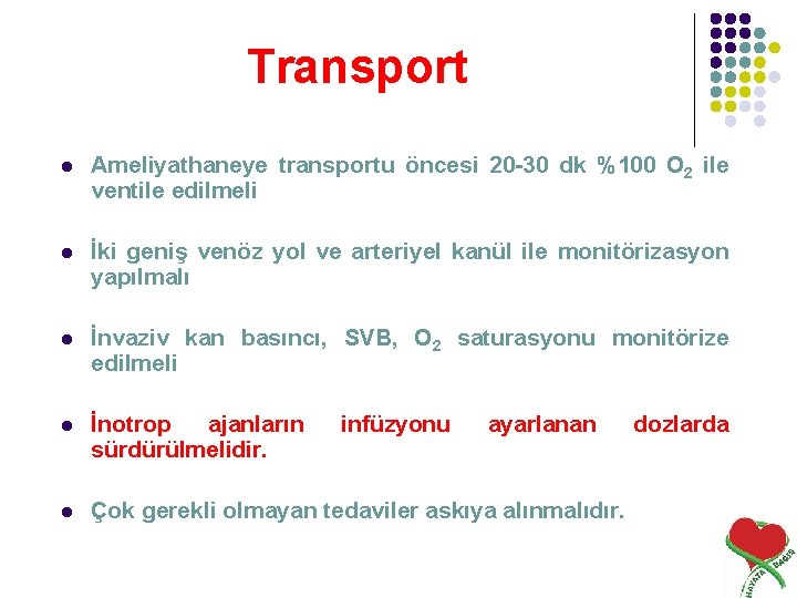 Transport l Ameliyathaneye transportu öncesi 20 -30 dk %100 O 2 ile ventile edilmeli