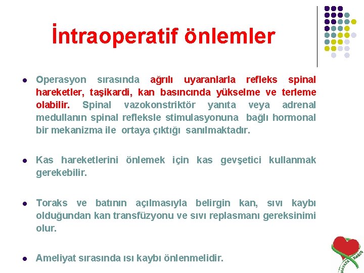 İntraoperatif önlemler l Operasyon sırasında ağrılı uyaranlarla refleks spinal hareketler, taşikardi, kan basıncında yükselme