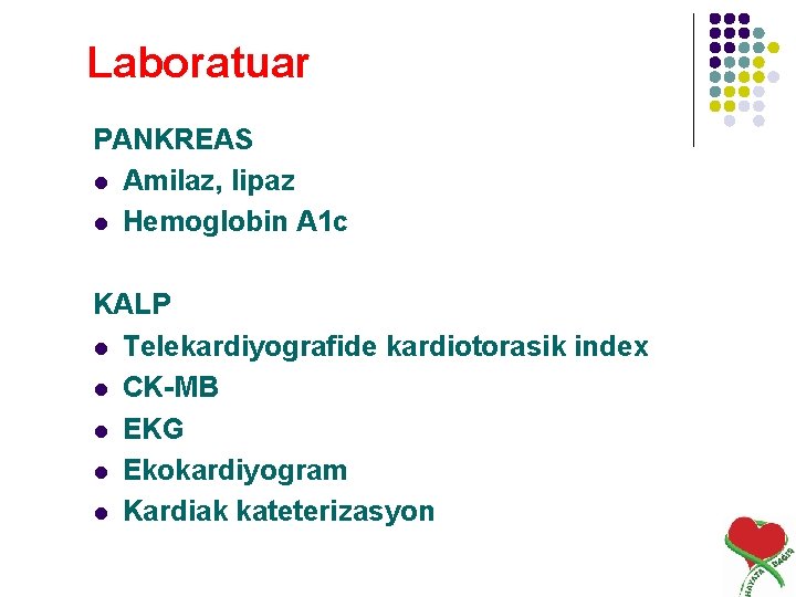 Laboratuar PANKREAS l Amilaz, lipaz l Hemoglobin A 1 c KALP l Telekardiyografide kardiotorasik