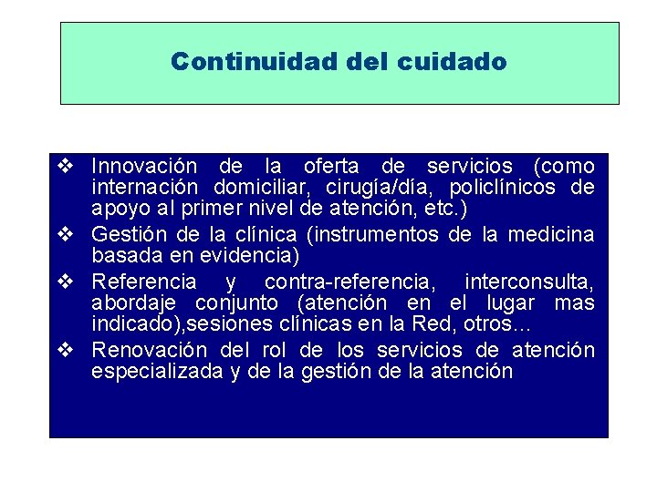 Continuidad del cuidado v Innovación de la oferta de servicios (como internación domiciliar, cirugía/día,
