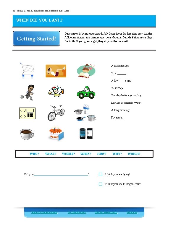 28 - Teach | Learn. A Student Created Content Course Book WHEN DID YOU