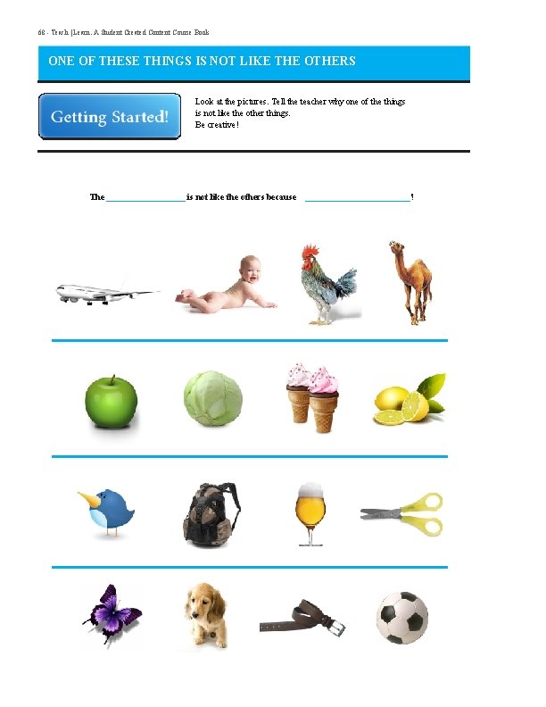 68 - Teach | Learn. A Student Created Content Course Book ONE OF THESE