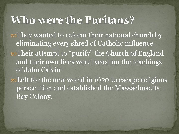 Who were the Puritans? They wanted to reform their national church by eliminating every