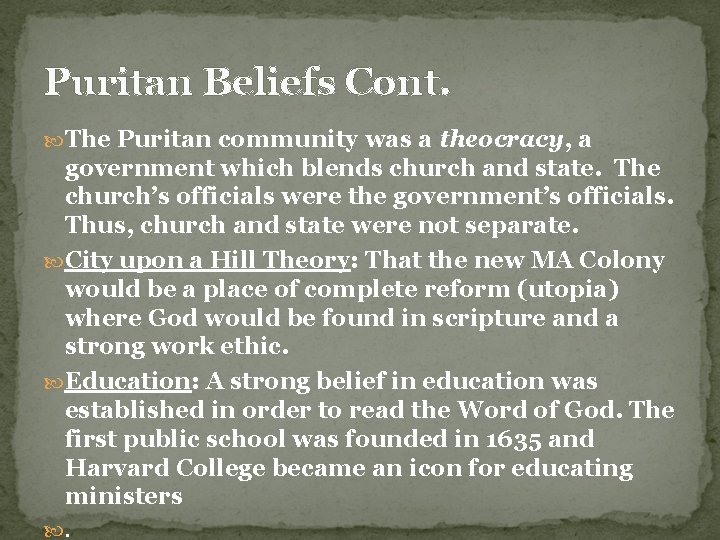 Puritan Beliefs Cont. The Puritan community was a theocracy, a government which blends church