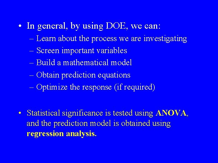  • In general, by using DOE, we can: – Learn about the process