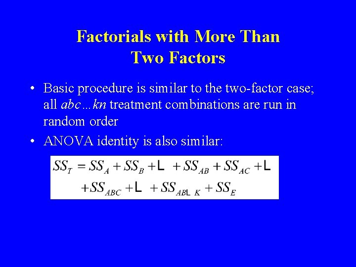 Factorials with More Than Two Factors • Basic procedure is similar to the two-factor