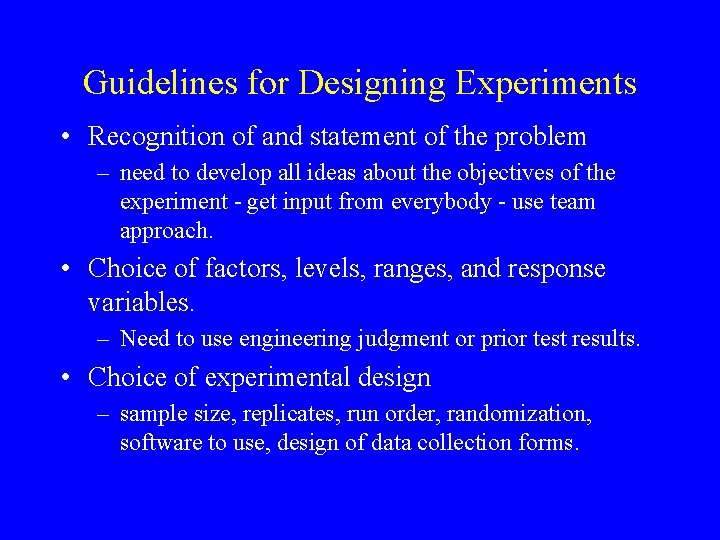 Guidelines for Designing Experiments • Recognition of and statement of the problem – need