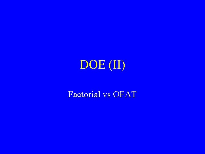 DOE (II) Factorial vs OFAT 