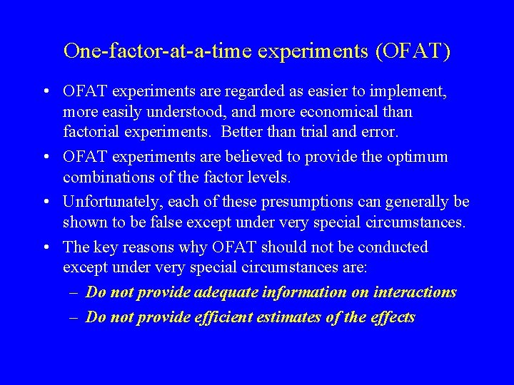 One-factor-at-a-time experiments (OFAT) • OFAT experiments are regarded as easier to implement, more easily