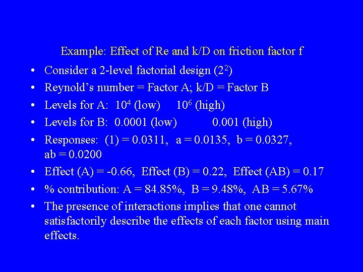 Example: Effect of Re and k/D on friction factor f • • • Consider