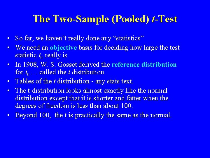 The Two-Sample (Pooled) t-Test • So far, we haven’t really done any “statistics” •