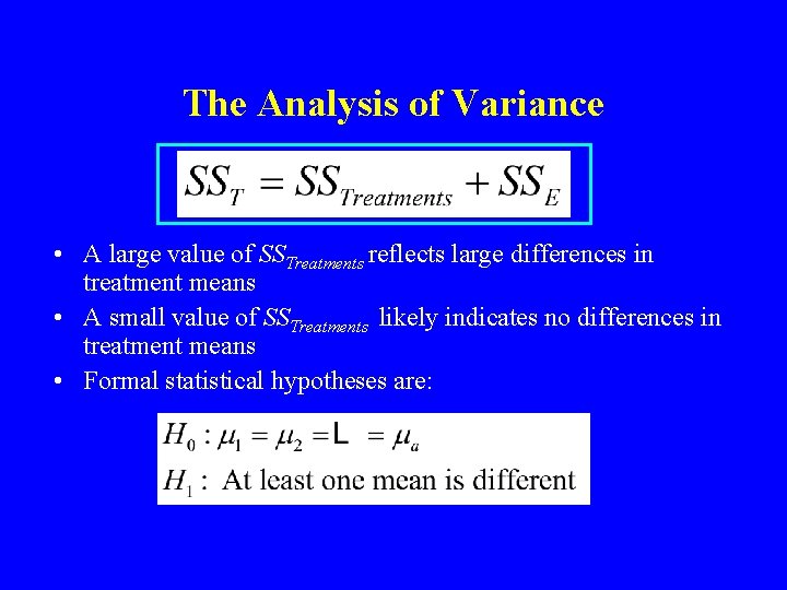 The Analysis of Variance • A large value of SSTreatments reflects large differences in