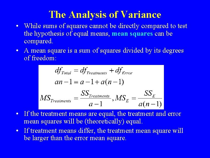 The Analysis of Variance • While sums of squares cannot be directly compared to