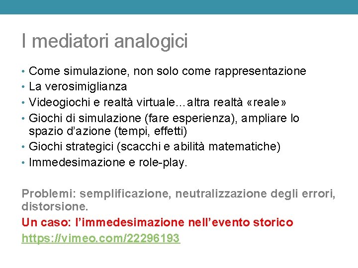 I mediatori analogici • Come simulazione, non solo come rappresentazione • La verosimiglianza •