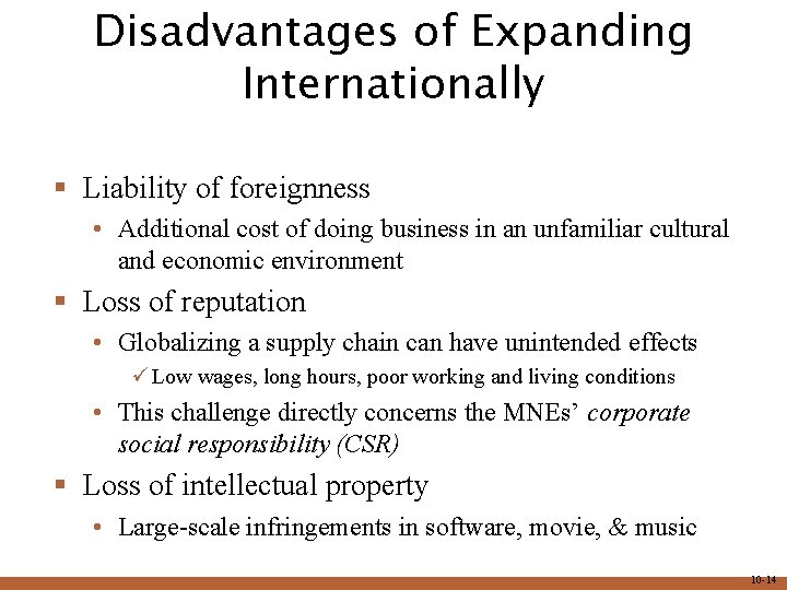Disadvantages of Expanding Internationally § Liability of foreignness • Additional cost of doing business