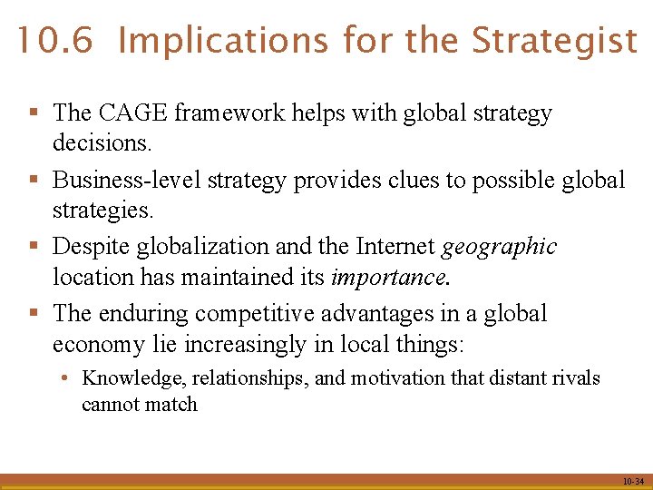10. 6 Implications for the Strategist § The CAGE framework helps with global strategy