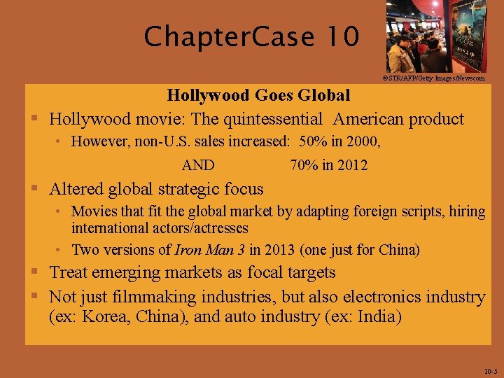 Chapter. Case 10 ©STR/AFP/Getty Images/Newscom Hollywood Goes Global § Hollywood movie: The quintessential American