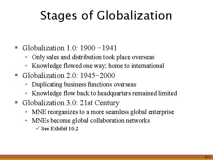 Stages of Globalization § Globalization 1. 0: 1900 − 1941 • Only sales and