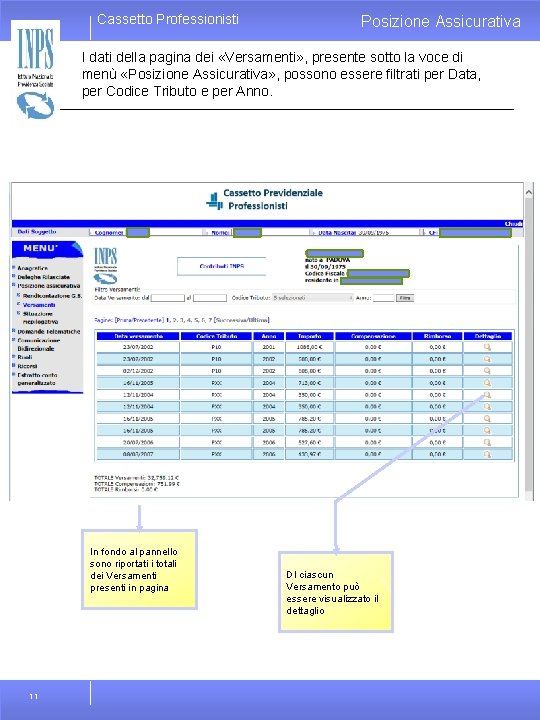 Cassetto Professionisti Posizione Assicurativa I dati della pagina dei «Versamenti» , presente sotto la