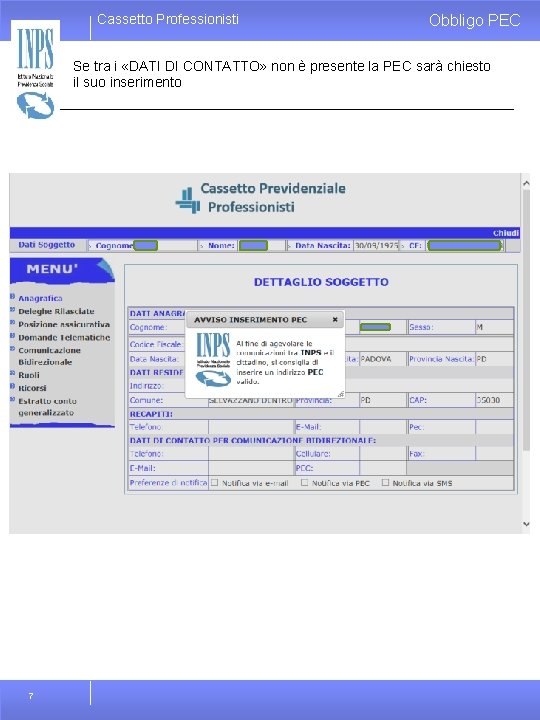 Cassetto Professionisti Obbligo PEC Se tra i «DATI DI CONTATTO» non è presente la