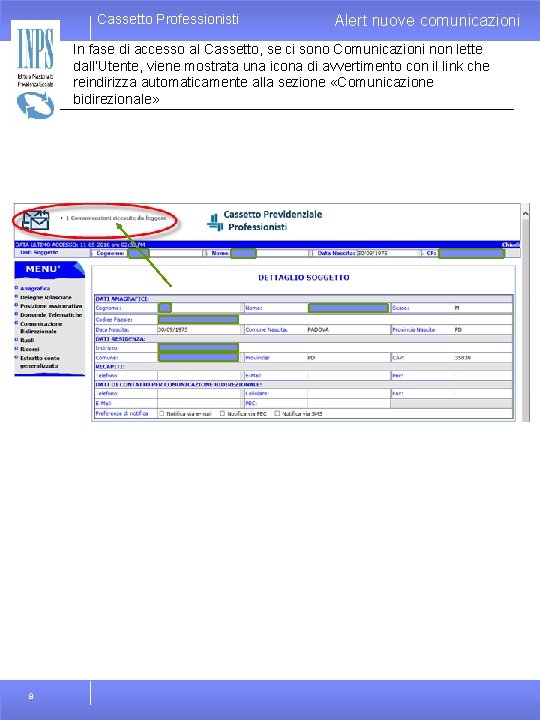 Cassetto Professionisti Alert nuove comunicazioni In fase di accesso al Cassetto, se ci sono