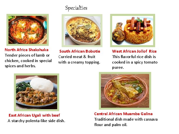 Specialties North Africa Shakshuka Tender pieces of lamb or chicken, cooked in special spices