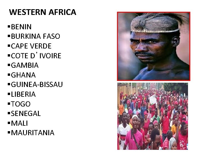 WESTERN AFRICA §BENIN §BURKINA FASO §CAPE VERDE §COTE D’IVOIRE §GAMBIA §GHANA §GUINEA-BISSAU §LIBERIA §TOGO