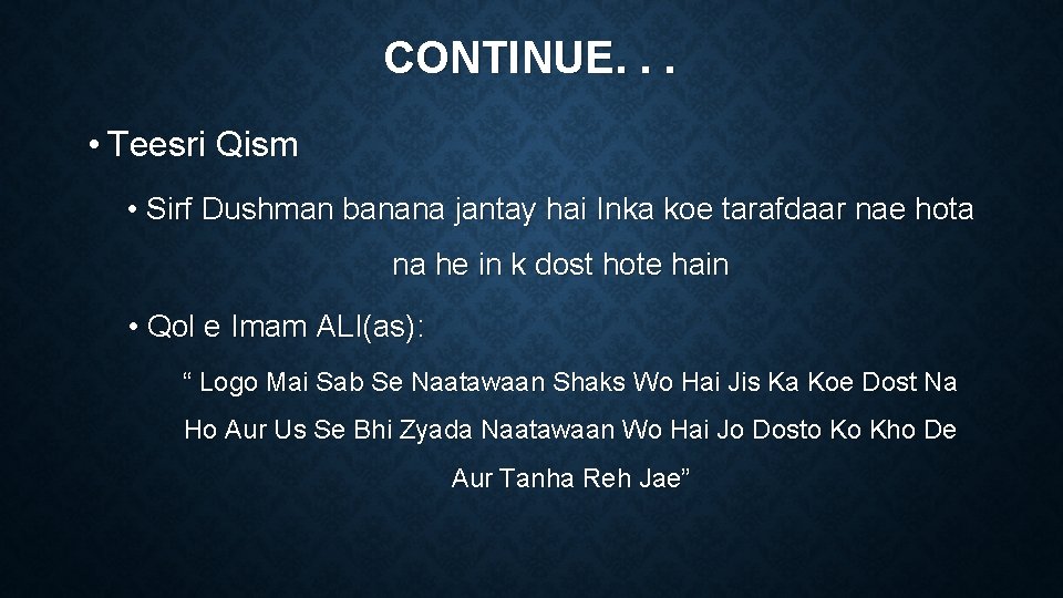 CONTINUE. . . • Teesri Qism • Sirf Dushman banana jantay hai Inka koe