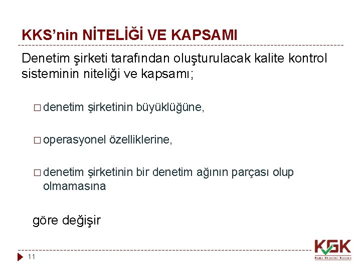 KKS’nin NİTELİĞİ VE KAPSAMI Denetim şirketi tarafından oluşturulacak kalite kontrol sisteminin niteliği ve kapsamı;