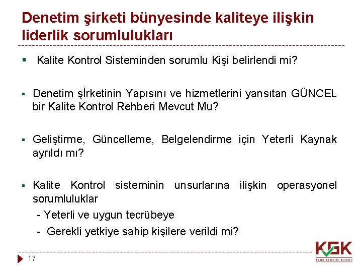 Denetim şirketi bünyesinde kaliteye ilişkin liderlik sorumlulukları § Kalite Kontrol Sisteminden sorumlu Kişi belirlendi