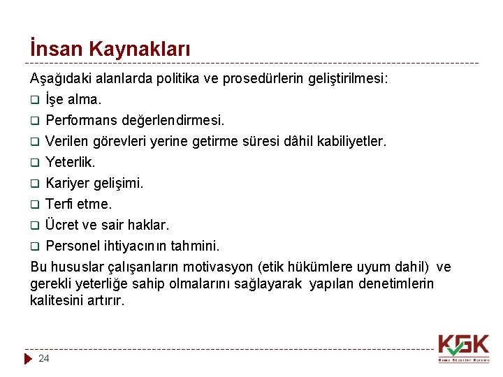 İnsan Kaynakları Aşağıdaki alanlarda politika ve prosedürlerin geliştirilmesi: q İşe alma. q q q