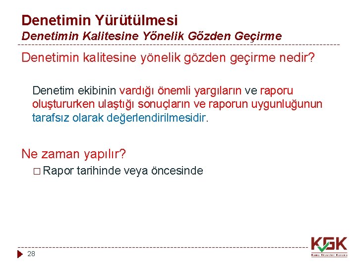 Denetimin Yürütülmesi Denetimin Kalitesine Yönelik Gözden Geçirme Denetimin kalitesine yönelik gözden geçirme nedir? Denetim