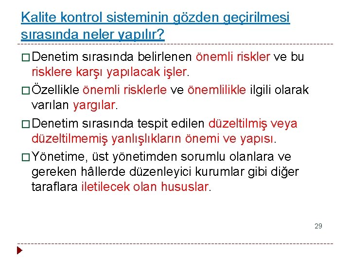 Kalite kontrol sisteminin gözden geçirilmesi sırasında neler yapılır? � Denetim sırasında belirlenen önemli riskler