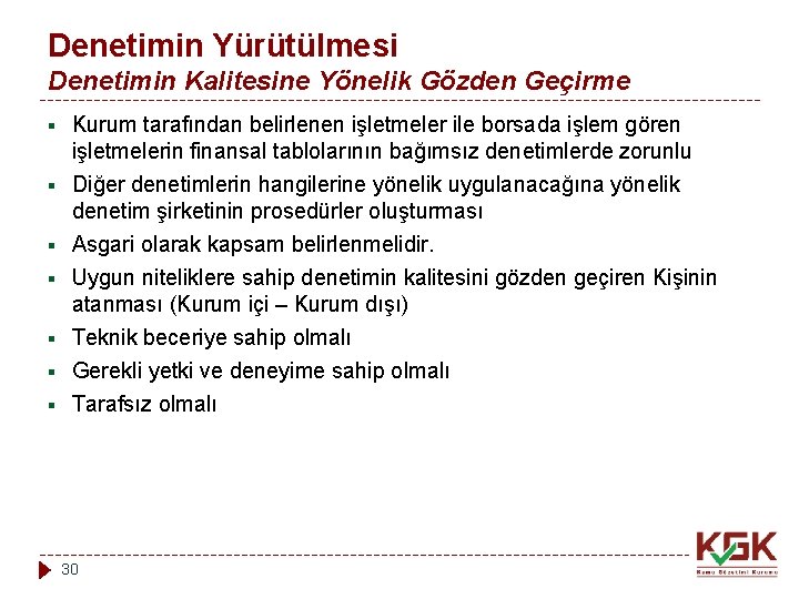 Denetimin Yürütülmesi Denetimin Kalitesine Yönelik Gözden Geçirme § Kurum tarafından belirlenen işletmeler ile borsada