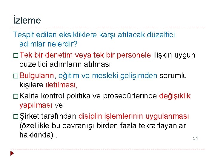 İzleme Tespit edilen eksikliklere karşı atılacak düzeltici adımlar nelerdir? � Tek bir denetim veya