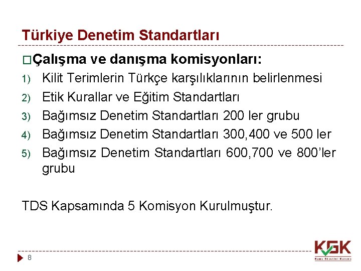 Türkiye Denetim Standartları �Çalışma 1) 2) 3) 4) 5) ve danışma komisyonları: Kilit Terimlerin