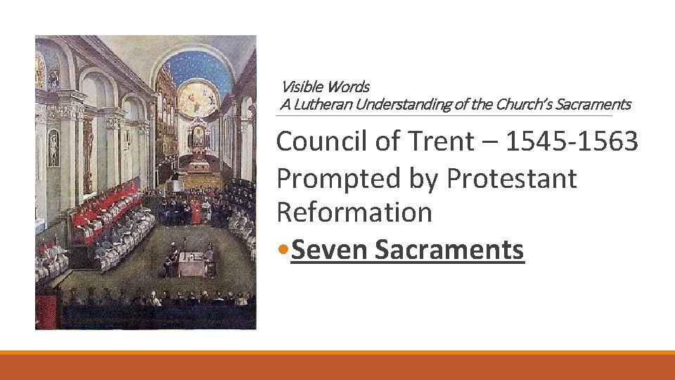 Visible Words A Lutheran Understanding of the Church’s Sacraments Council of Trent – 1545