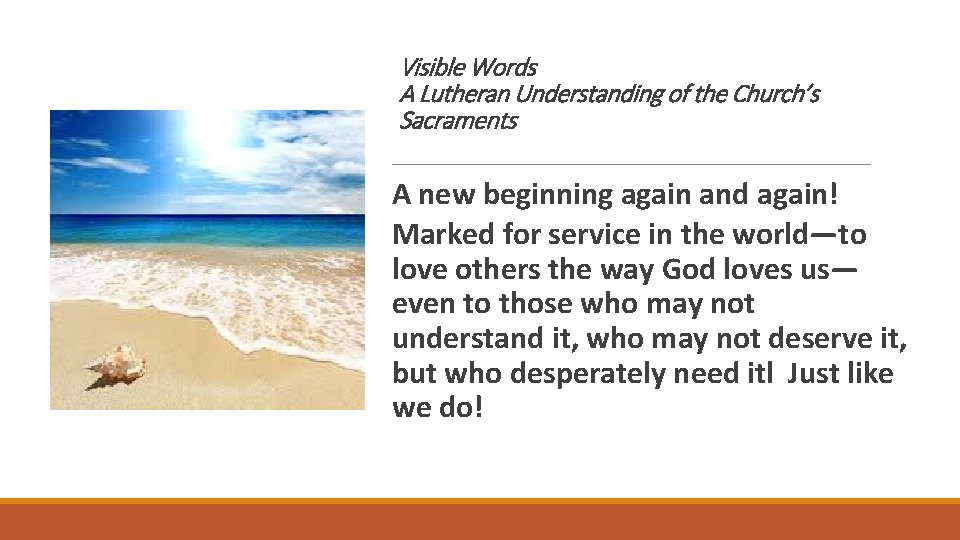 Visible Words A Lutheran Understanding of the Church’s Sacraments A new beginning again and